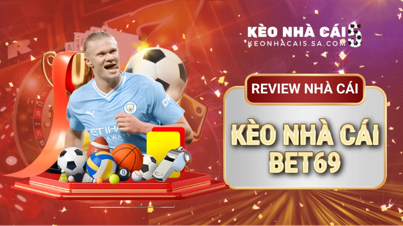 Kèo nhà cái Bet69 – Đặt cược thể thao cùng ưu đãi hấp dẫn