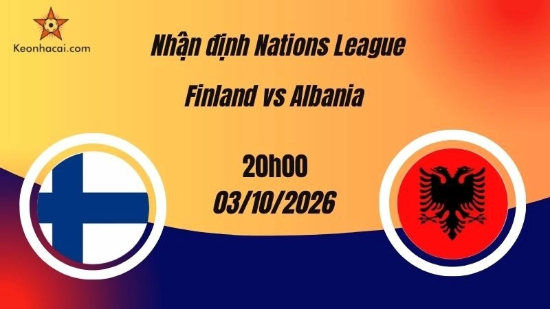 Nhận định Nations League: Phần Lan vs Albania, 20h00 ngày 3/10 | Kèo Nhà Cái 5