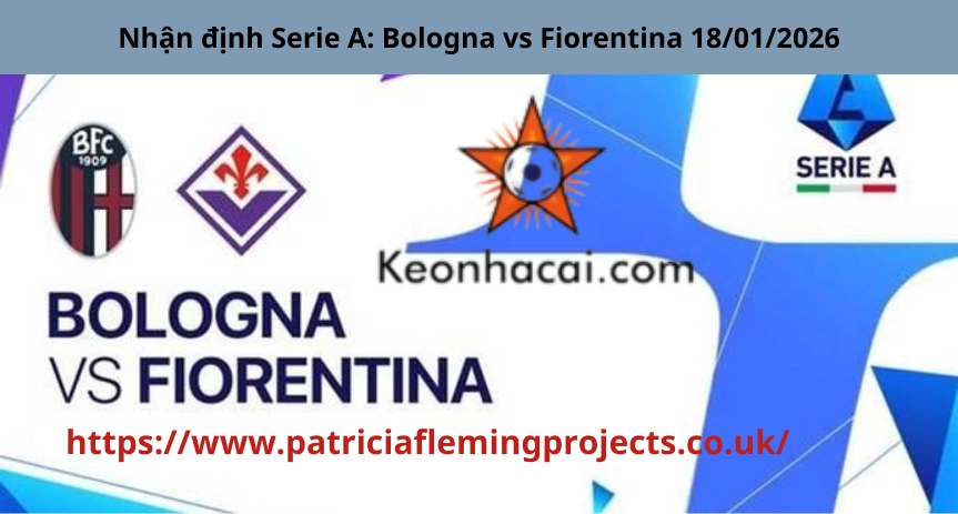 Nhận định Serie A: Bologna vs Fiorentina 18/01/2026
